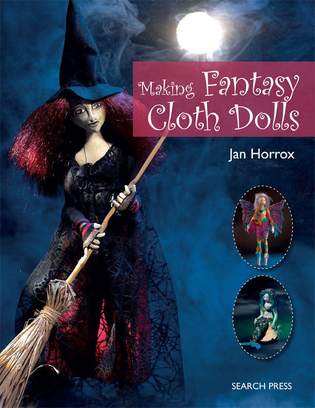 Making Fantasy Cloth Dolls by Jan Horrox